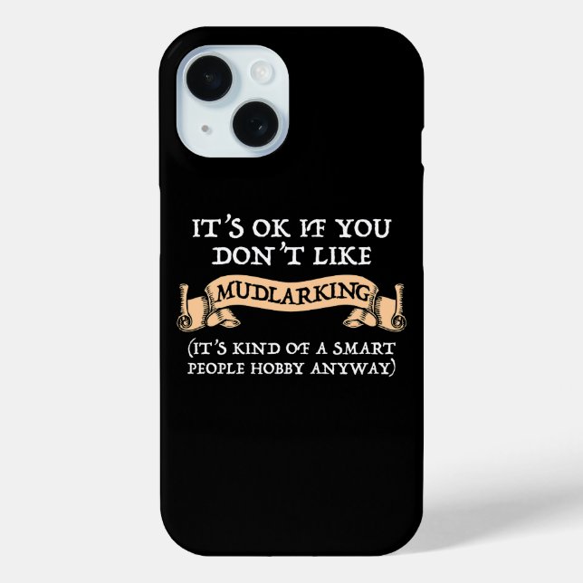 It's OK If You Don't Like Mudlarking Case-Mate iPhone Case (Back)