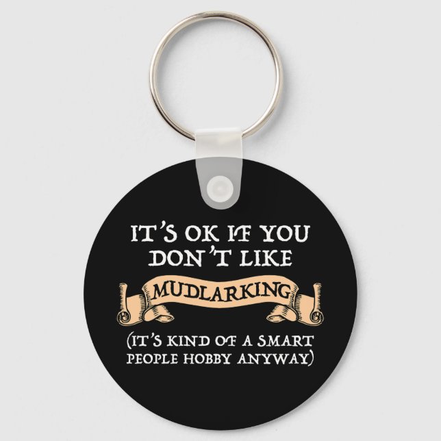 It's OK If You Don't Like Mudlarking Keychain (Front)