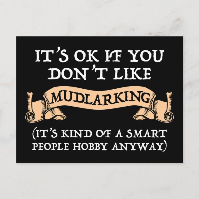 It's OK If You Don't Like Mudlarking Postcard (Front)