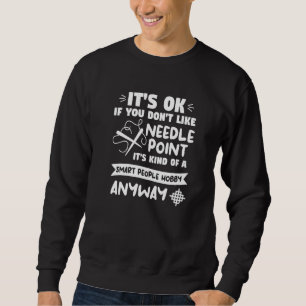 It's Ok If You Don't Like Needle Point Crochet Qui Sweatshirt