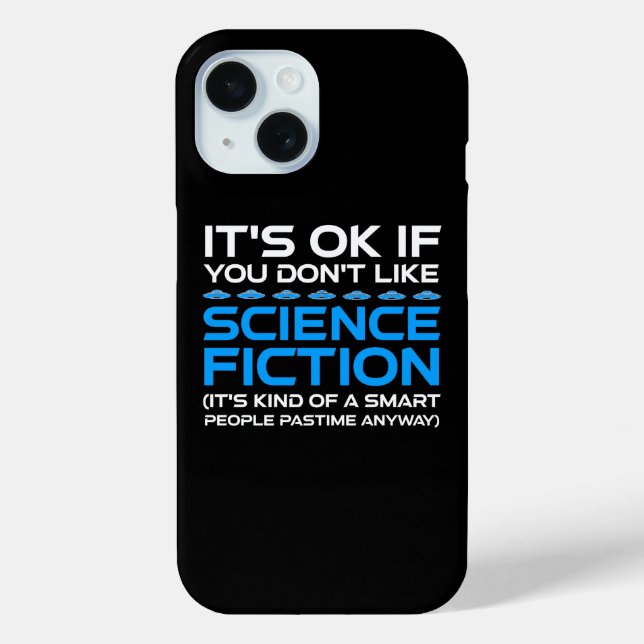 It's OK If You Don't Like Science Fiction Case-Mate iPhone Case (Back)