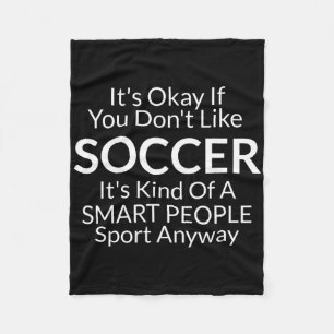 Its Ok If You Don't Like Soccer Funny Shirts With  Fleece Blanket