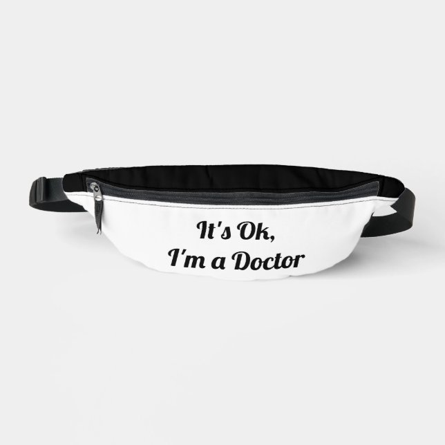 It's Ok, I'm A Doctor Fanny Pack (Front)