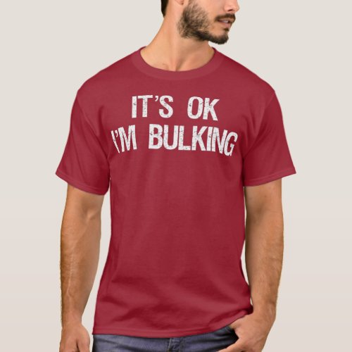 Its Ok Im Bulking Funny Cheat Day Workout Gym T_Shirt