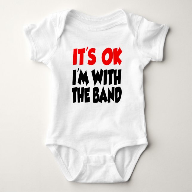 It's OK I'm With The Band Baby Bodysuit (Front)