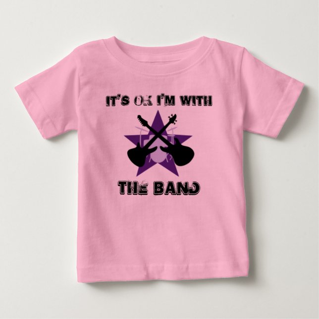 It's Ok I'm With THE BAND Baby T-Shirt (Front)