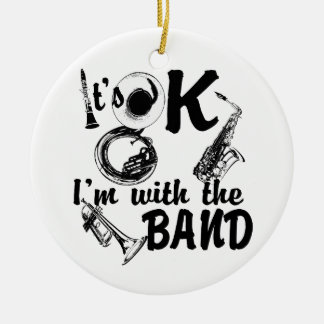 It's Ok I'm with the Band Photo Ceramic Ornament
