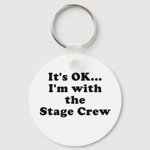 Its OK Im with the Stage Crew Keychain