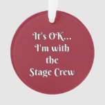 It&#39;s Ok... I&#39;m With The Stage Crew Ornament at Zazzle