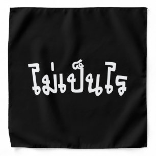 It's OK ♦ Mai Pen Rai in Thai Language Script ♦ Bandana