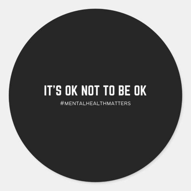 It's OK not to be OK  Classic Round Sticker (Front)