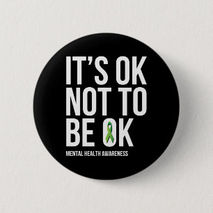 It's Ok Not To Be Ok Mental Health Awareness  Button