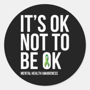 It's Ok Not To Be Ok Mental Health Awareness Classic Round Sticker