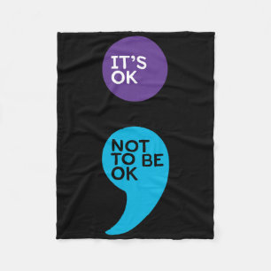 It's Ok Not To Be Ok Semicolon Suicide Prevention Fleece Blanket