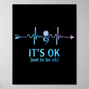 It's Ok Not To Be Ok Semicolon Suicide Prevention  Poster