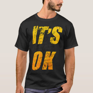 It's OK T-Shirt