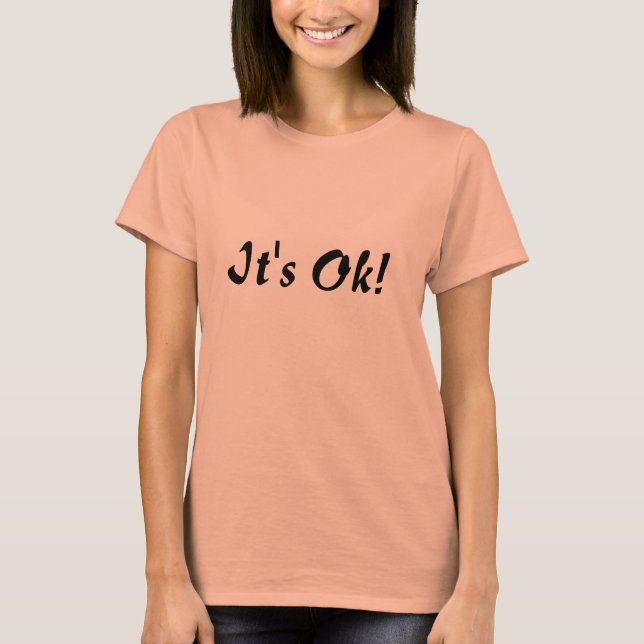 It's Ok! T-Shirt (Front)
