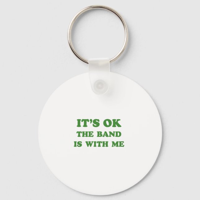 IT'S OK. THE BAND IS WITH ME KEYCHAIN (Front)