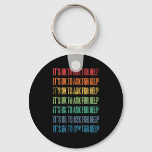 It's Ok To Ask For Help 1  Keychain