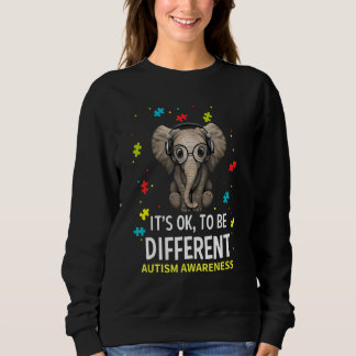 It's Ok To Be Different Autism Awareness Elephant Sweatshirt