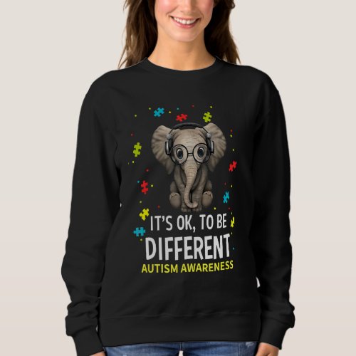 Its Ok To Be Different Autism Awareness Elephant Sweatshirt