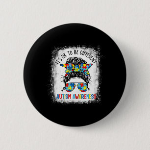 It's Ok To Be Different Autism Awareness Messy Bun Button