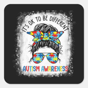 It's Ok To Be Different Autism Awareness Messy Bun Square Sticker