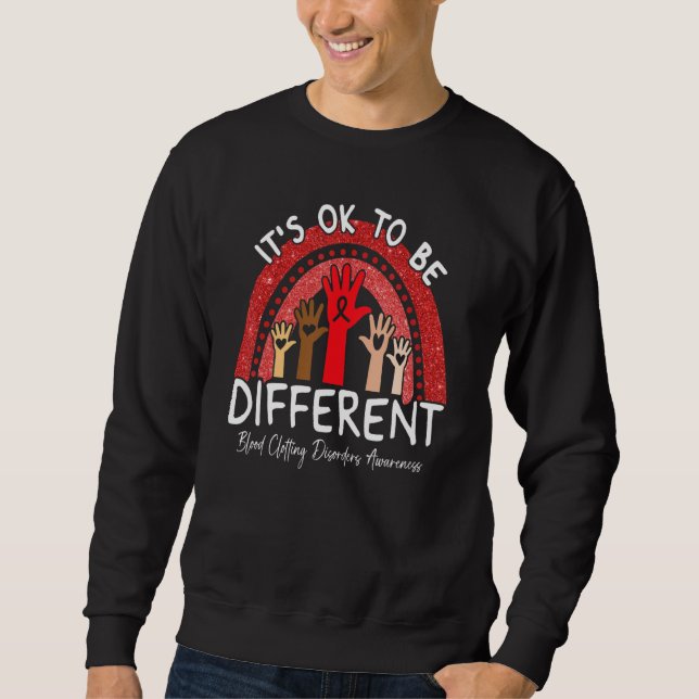 It's Ok To Be Different Blood Clotting Disorders A Sweatshirt (Front)