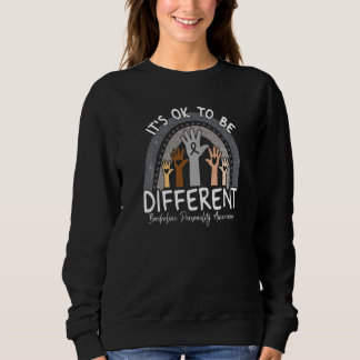 It's Ok To Be Different Borderline Personality Awa Sweatshirt