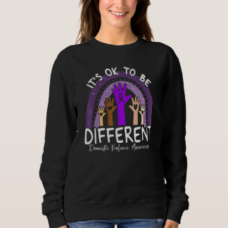 It's Ok To Be Different Domestic Violence Awarenes Sweatshirt