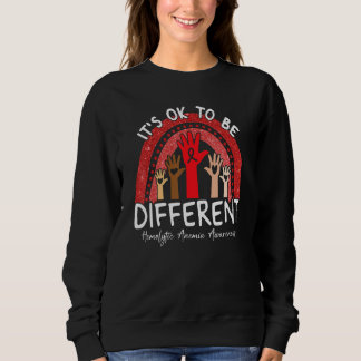 It's Ok To Be Different Hemolytic Anemia Awareness Sweatshirt