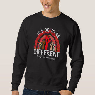 It's Ok To Be Different Hemophilia Awareness Red R Sweatshirt