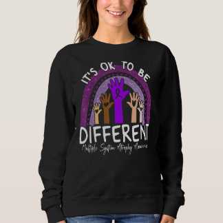 It's Ok To Be Different Multiple System Atrophy Aw Sweatshirt