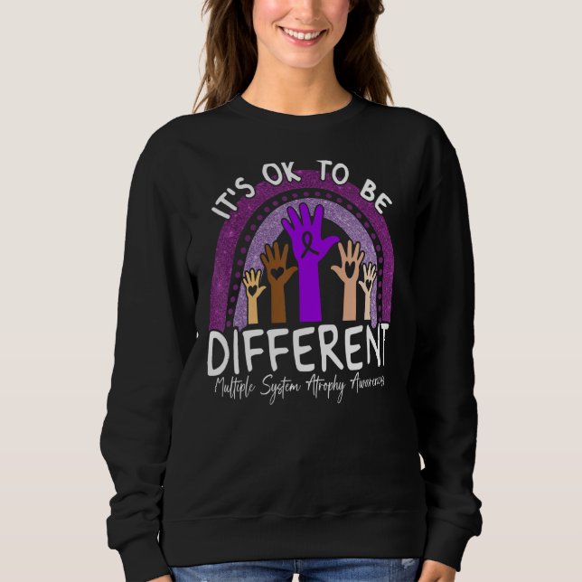 It's Ok To Be Different Multiple System Atrophy Aw Sweatshirt (Front)