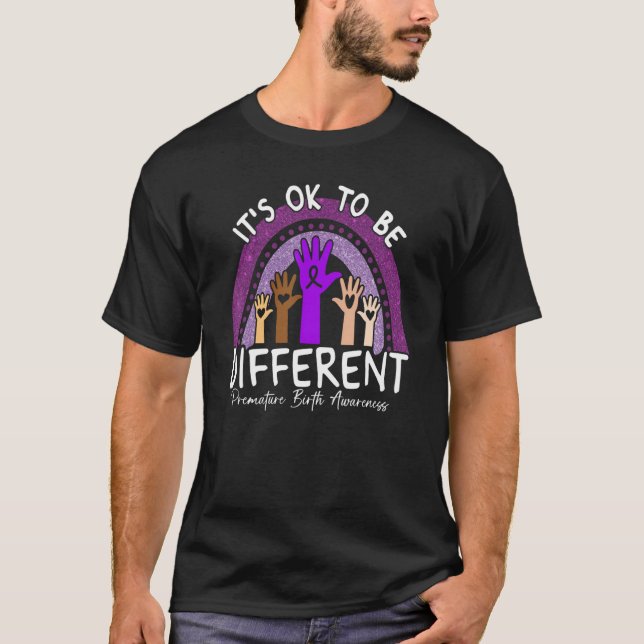 It's Ok To Be Different Premature Birth Awareness  T-Shirt (Front)