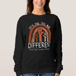 It's Ok To Be Different Renal Cell Carcinoma Aware Sweatshirt