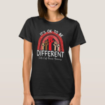 It's Ok To Be Different Sickle Cell Anemia Awarene T-Shirt