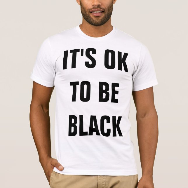 IT'S OK TO BE WHITE T-Shirt (Front)