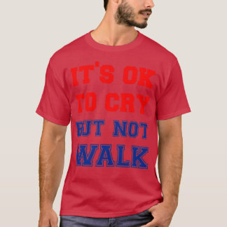 Its Ok to Cry T-Shirt