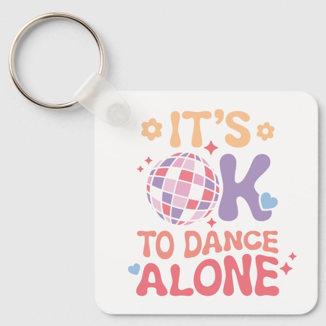 It's OK To Dance Alone Funny Single Self Love Keychain (Front)