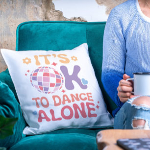 It's OK To Dance Alone Funny Single Self Love Throw Pillow