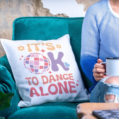 Its OK To Dance Alone Funny Single Self Love Throw Pillow