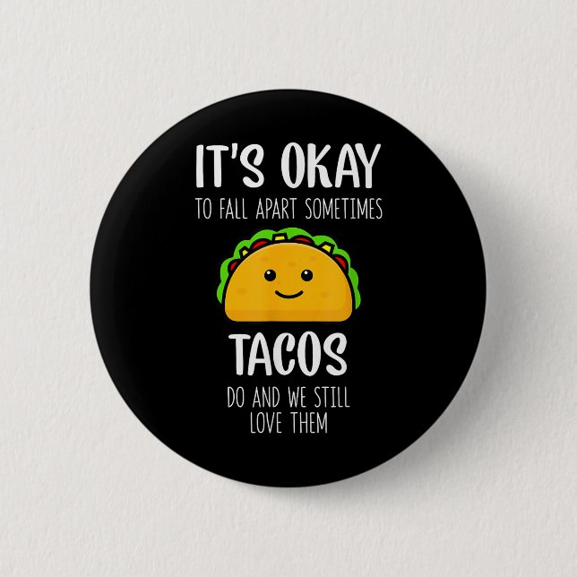 Its Ok To Fall Apart Sometimes Tacos Do Mental Hea Button (Front)