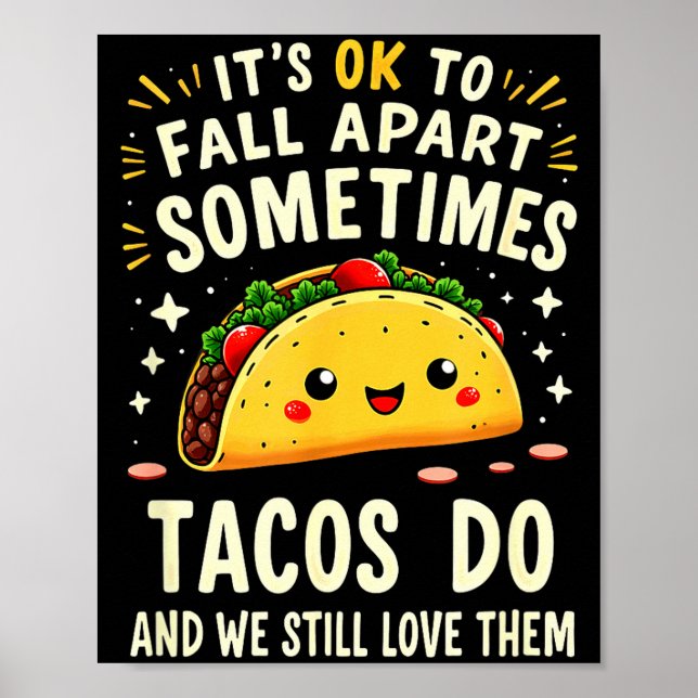 It's ok to fall apart sometimes tacos do  poster (Front)