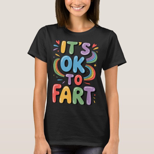 It's Ok To Fart Funny Gas Humor Design Flatulence  T-Shirt (Front)