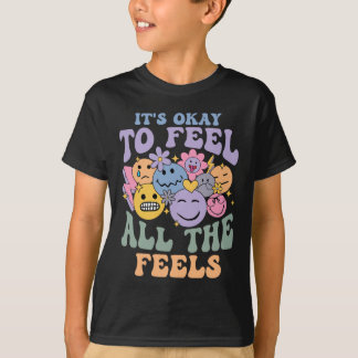 It's Ok To Feel All The Feels Mental Health Proble T-Shirt