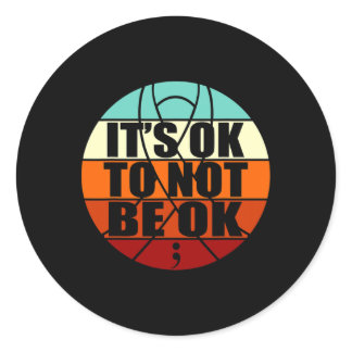 It's Ok To Not Be Ok Happy Suicide Awareness Graph Classic Round Sticker