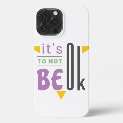 Its ok to not be ok iPhone 13 pro max case