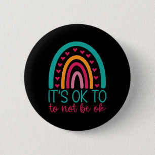 It's Ok To Not Be Ok - Mental Health Awareness Button