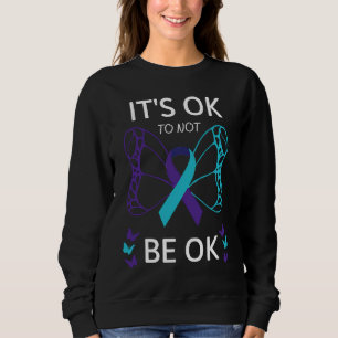 It's Ok To Not Be Ok Suicide Prevention Awareness Sweatshirt